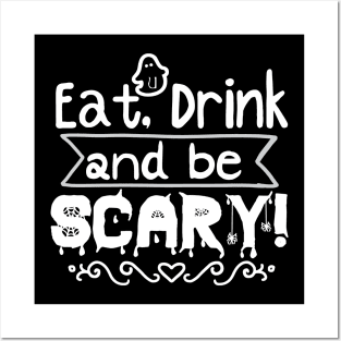 Eat, drink and be scary Posters and Art